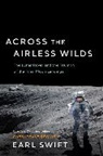 Earl Swift - Across the Airless Wilds