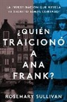 Rosemary Sullivan - The Betrayal of Anne Frank Quien traiciono a Ana Frank Spanish edition