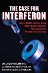 Joseph Cummins, Kent Heckenlively - Case for Interferon: How a 1980s Cancer Drug Might Be the Wonder Therapy for the Twenty-First Century