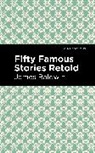 James Baldwin - Fifty Famous Stories Retold