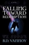 B. D. Vannoy - Falling Toward Redemption