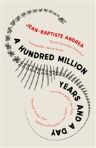 Jean-Baptiste Andrea - A Hundred Million Years and a Day