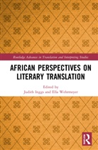 Judith Wehrmeyer Inggs, Judith Inggs, Inggs Judith, Ella Wehrmeyer - African Perspectives on Literary Translation