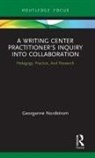 Georganne Nordstrom, Georganne (University of Hawai''i Nordstrom - Writing Center Practitioner''s Inquiry Into Collaboration
