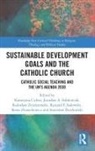 Katarzyna Sobkowiak Cichos, Katarzyna Cichos, Dzieko&amp;, Stanisław Dziekoński, Ryszard F Sadowski, Ryszard F. Sadowski... - Sustainable Development Goals and the Catholic Church