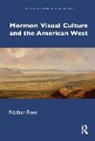 Nathan Rees, Nathan (University of West Georgia) Rees - Mormon Visual Culture and the American West