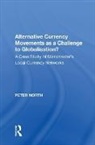 Peter North - Alternative Currency Movements As a Challenge to Globalisation?
