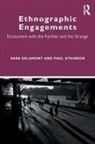 Paul Atkinson, Sara Delamont, Sara Atkinson Delamont - Ethnographic Engagements