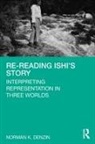 Norman K Denzin, Norman K. Denzin, Norman K. (University of Illinois Denzin, Denzin Norman K. - Re-Reading Ishi''s Story