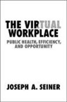 Joseph A. Seiner, Joseph A. (University of South Carolina) Seiner - Virtual Workplace