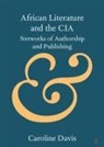 Caroline Davis, Caroline (Oxford Brookes University) Davis - African Literature and the Cia