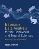 Todd E. Hudson, Todd E. (New York University) Hudson - Bayesian Data Analysis for the Behavioral and Neural Sciences