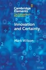 Mark Wilson, Mark (University of Pittsburgh) Wilson - Innovation and Certainty