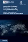 Robert D. (University of Nottingham) De Anderson, Robert D. Anderson, Robert D. (University of Nottingham) Anderson, Anderson Robert D., Nuno Pires de Carvalho, Antony Taubman... - Competition Policy and Intellectual Property in Today s Global Econom