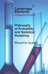 Mauricio (Universidad Complutense Suarez, Mauricio Su&aacute;rez - Philosophy of Probability and Statistical Modelling