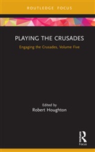 Robert Houghton, Robert Houghton - Playing the Crusades