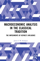 James C W Ahiakpor, James C.W. Ahiakpor - Macroeconomic Analysis in the Classical Tradition