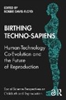 Robbie Davis-Floyd, Robbie Davis-Floyd, Davis-Floyd Robbie - Birthing Techno-Sapiens