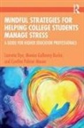 Monica Galloway Burke, Lacretia Dye, Lacretia Burke Dye, Cynthia Mason, Cynthia Palmer Mason - Mindful Strategies for Helping College Students Manage Stress