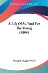 George Ludington Weed - A Life Of St. Paul For The Young (1899)