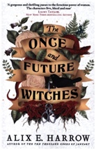 Alix E Harrow, Alix E. Harrow, Harrow Alix E. - The Once and Future Witches
