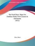 Elias Colbert - The Fixed Stars, Maps For Outdoor Study, First Lessons In Astronomy (1872)