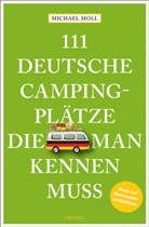 Michael Moll - 111 deutsche Campingplätze, die man kennen muss