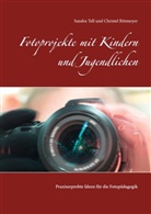 Christe Rittmeyer, Christel Rittmeyer, Sandra Tell - Fotoprojekte mit Kindern und Jugendlichen