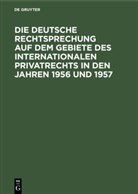 Franz Gamillscheg - Die deutsche Rechtsprechung auf dem Gebiete des internationalen Privatrechts in den Jahren 1956 und 1957