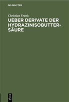 Christian Frank - Ueber Derivate der Hydrazinisobuttersäure