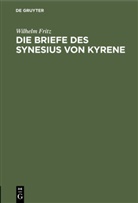 Wilhelm Fritz - Die Briefe des Synesius von Kyrene
