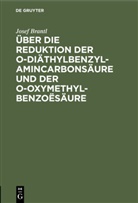 Josef Brantl - Über die Reduktion der o-Diäthylbenzylamincarbonsäure und der o-Oxymethylbenzoësäure