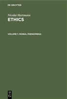 Nicolai Hartmann - Nicolai Hartmann: Ethics - Volume 1: Moral Phenomena