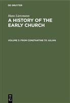 Hans Lietzmann - Hans Lietzmann: A History of the Early Church - Volume 3: From Constantine to Julian