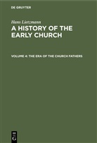 Hans Lietzmann - Hans Lietzmann: A History of the Early Church - Volume 4: The Era of the Church Fathers