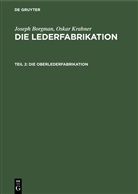 Joseph Borgman, Oskar Krahner, Hans Friedenthal, Ferdinand Kohl, Louis P. Kohl - Joseph Borgman; Oskar Krahner: Die Lederfabrikation - Teil 2: Die Oberlederfabrikation