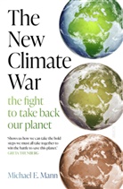Michael E. Mann, Michael E Mann, Michael E. Mann - The New Climate War