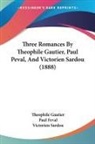 Paul Feval, Theophile Gautier, Victorien Sardou - Three Romances By Theophile Gautier, Paul Peval, And Victorien Sardou (1888)
