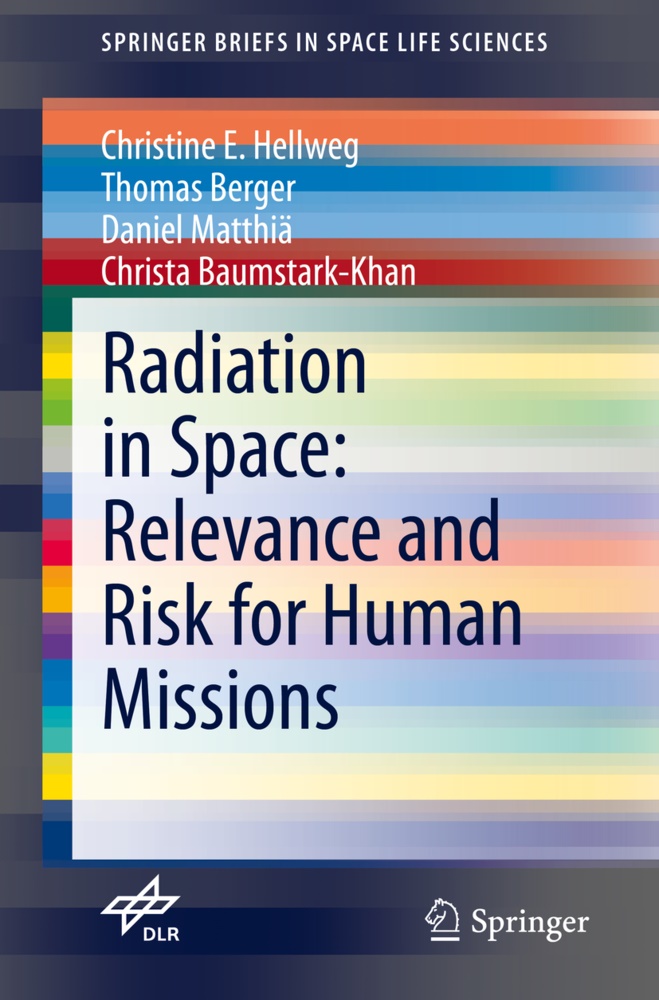 Christa Baumstark-Khan, Thoma Berger, Thomas Berger, Christine Hellweg, Christine E Hellweg, … - Radiation in Space: Relevance and Risk for Human Missions Mit E-Book