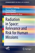 Christa Baumstark-Khan, Thoma Berger, Thomas Berger, Christine Hellweg, Christine E Hellweg, Christine E. Hellweg... - Radiation in Space: Relevance and Risk for Human Missions