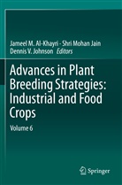 Jameel M. Al-Khayri, Shri Mohan Jain, Dennis V Johnson, Dennis V. Johnson, Shr Mohan Jain, Shri Mohan Jain... - Advances in Plant Breeding Strategies: Industrial  and Food Crops