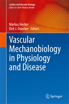 Duncker, Dirk J. Duncker, Marku Hecker, Markus Hecker, J Duncker, J Duncker - Vascular Mechanobiology in Physiology and Disease