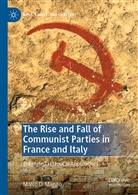 Marco Di Maggio - The Rise and Fall of Communist Parties in France and Italy