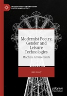 Alex Goody - Modernist Poetry, Gender and Leisure Technologies