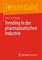 Patric U B Vogel, Patric U. B. Vogel - Trending in der pharmazeutischen Industrie