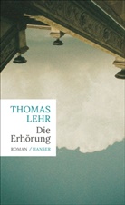 Thomas Lehr - Die Erhörung
