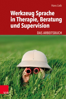 Hans Lieb, Hans (Dr.) Lieb - Werkzeug Sprache in Therapie, Beratung und Supervision - Das Arbeitsbuch