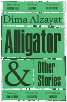 Dima Alzayat - Alligator and Other Stories