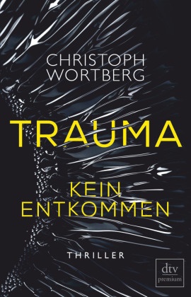 Christoph Wortberg - Trauma - Kein Entkommen - Katja Sands erster Fall - Thriller