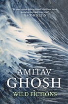 Amitav Ghosh, Ghosh Amitav - Wild Fictions